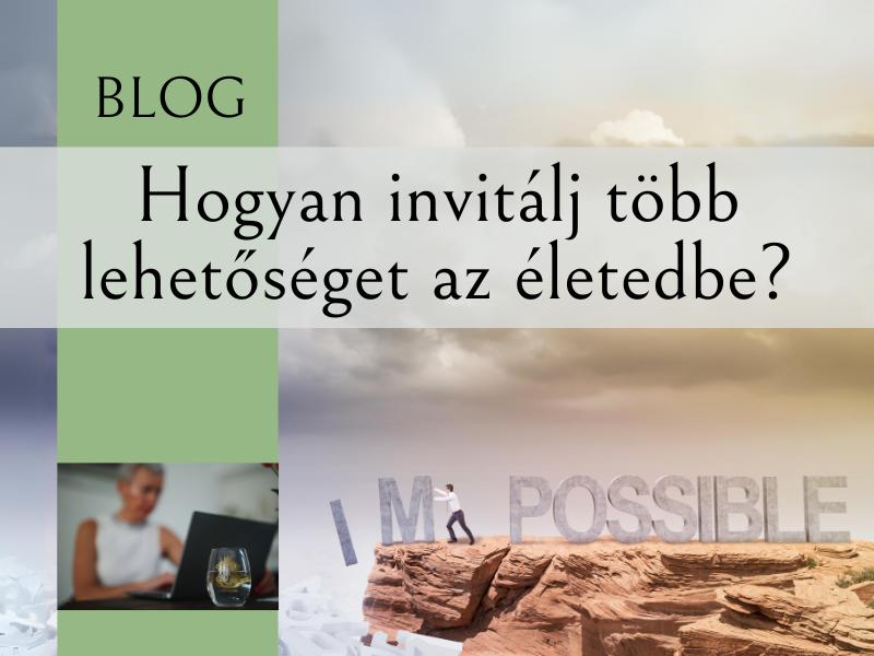 Hogyan invitálj több lehetőséget az életedbe?