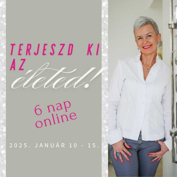 Terjeszd ki az életed!