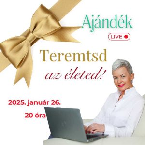 Teremtsd az életed!