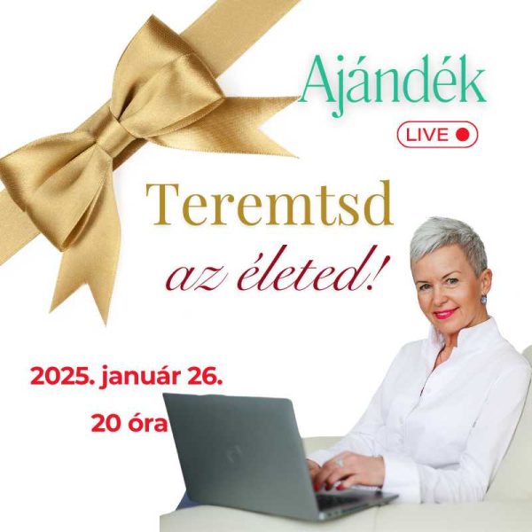 Teremtsd az életed!